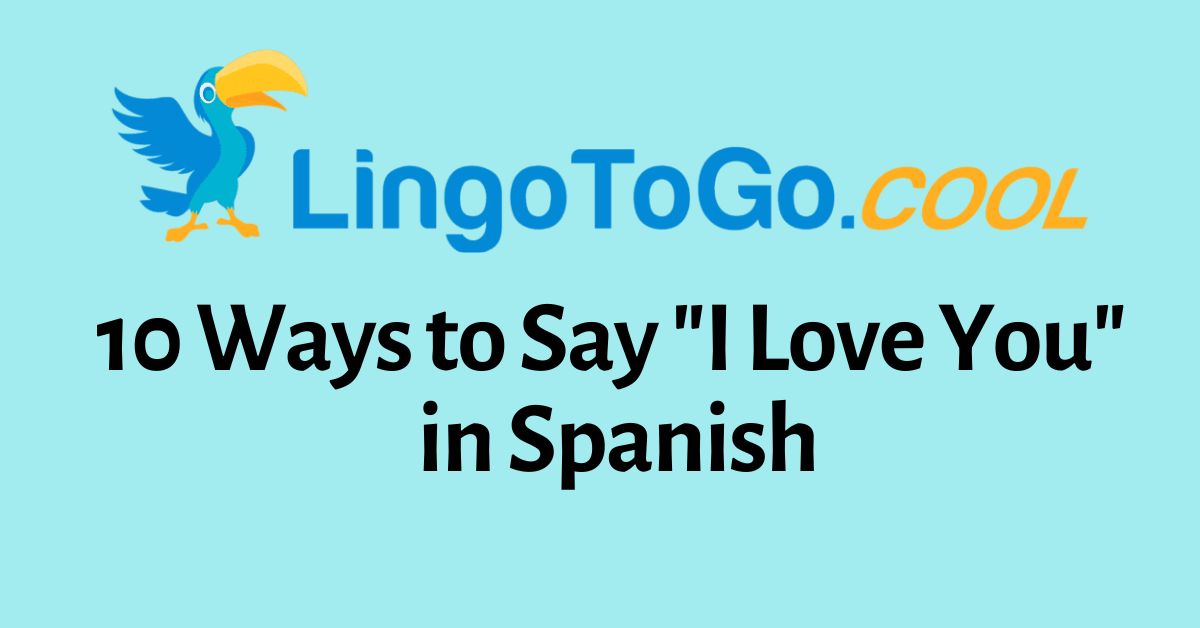 10-ways-to-say-i-love-you-in-spanish-expressing-affection-in-a